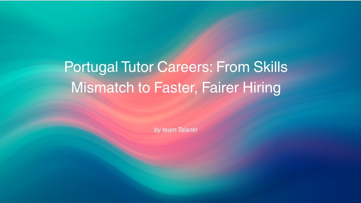 Portugal Tutor Careers: From Skills Mismatch to Faster, Fairer Hiring