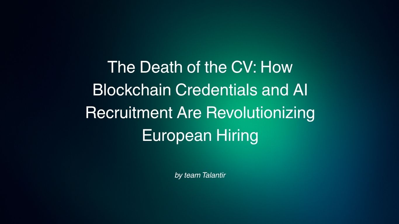 The Death of the CV: How Blockchain Credentials and AI Recruitment Are Revolutionizing European Hiring