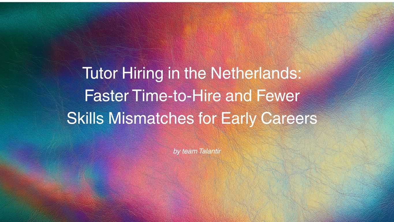 Tutor Hiring in the Netherlands: Faster Time-to-Hire and Fewer Skills Mismatches for Early Careers