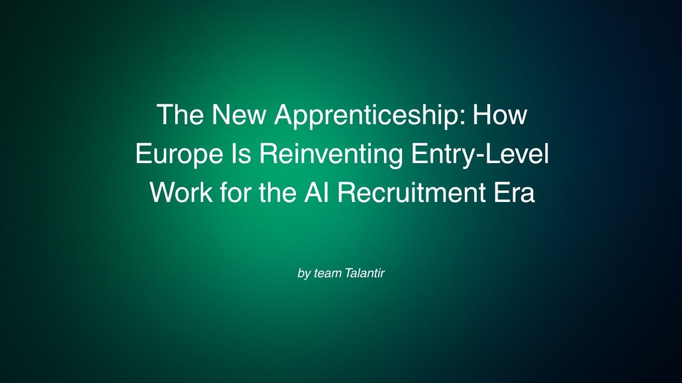 The New Apprenticeship: How Europe Is Reinventing Entry-Level Work for the AI Recruitment Era