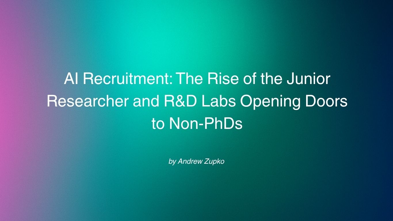 AI Recruitment: The Rise of the Junior Researcher and R&D Labs Opening Doors to Non-PhDs