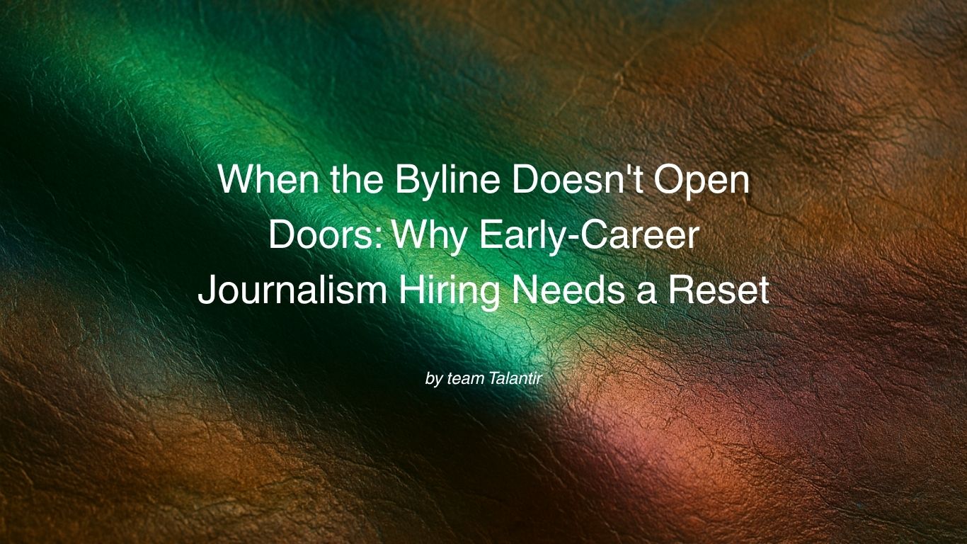 When the Byline Doesn't Open Doors: Why Early-Career Journalism Hiring Needs a Reset