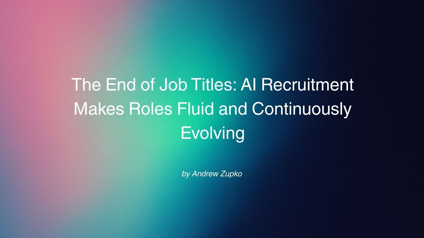 The End of Job Titles: AI Recruitment Makes Roles Fluid and Continuously Evolving