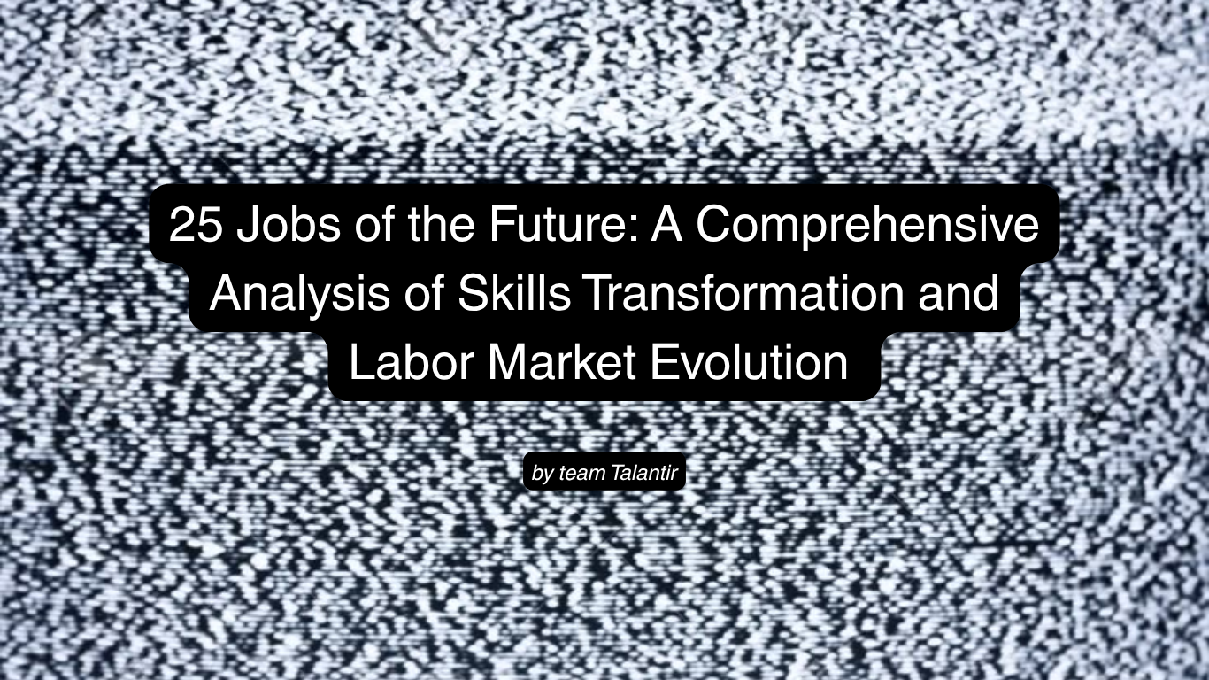 25 Jobs of the Future: A Comprehensive Analysis of Skills Transformation and Labor Market Evolution